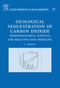 صورة الغلاف: Geological Sequestration of Carbon Dioxide: Thermodynamics, Kinetics, and Reaction Path Modeling 9780444529503