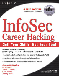 Cover image: InfoSec Career Hacking: Sell Your Skillz, Not Your Soul: Sell Your Skillz, Not Your Soul 9781597490115