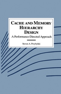 Cover image: Cache and Memory Hierarchy Design 9781558601369