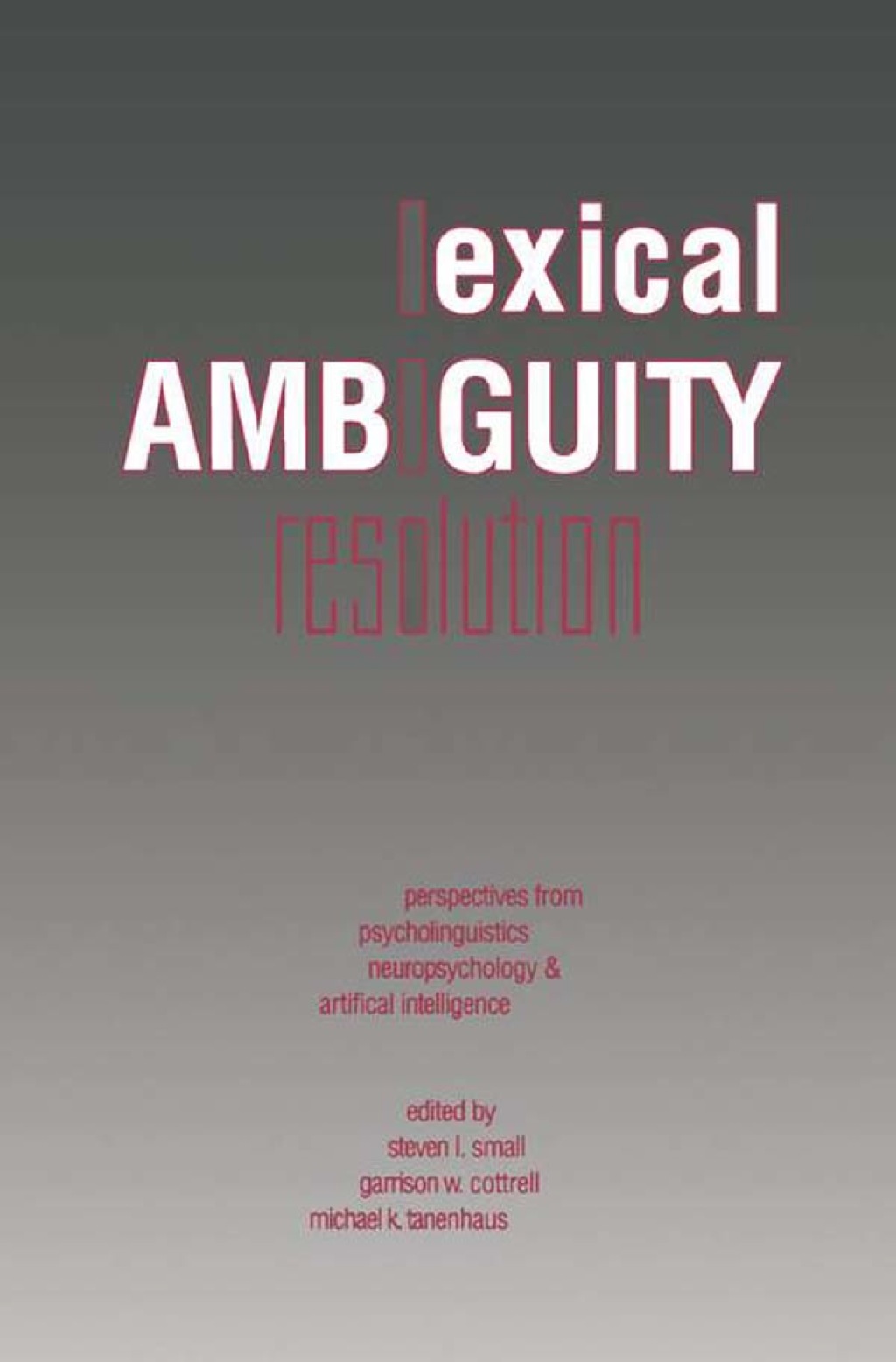 Lexical Ambiguity Resolution: Perspective from Psycholinguistics, Neuropsychology and Artificial Intelligence