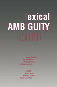 Omslagafbeelding: Lexical Ambiguity Resolution: Perspective from Psycholinguistics, Neuropsychology and Artificial Intelligence 9780934613507