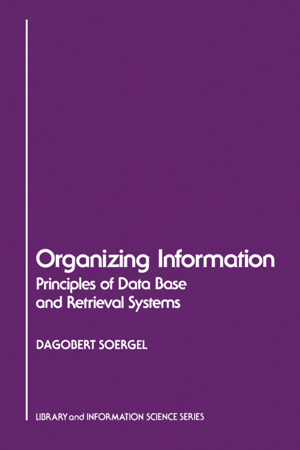 Organizing Information Principles of Data Base and Retrieval Systems