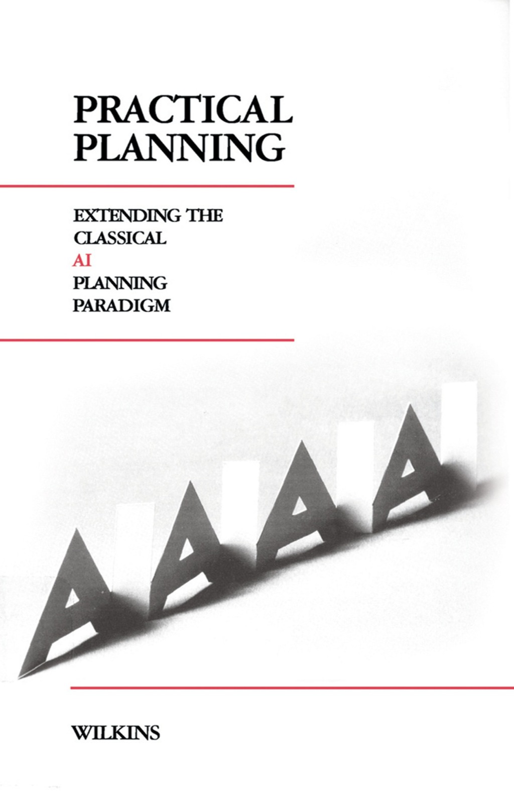 Practical Planning Extending the Classical AI Planning Paradigm