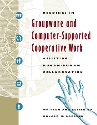 表紙画像: Readings in Groupware and Computer-Supported Cooperative Work 9781558602410