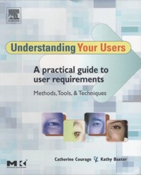 صورة الغلاف: Understanding Your Users: A Practical Guide to User Requirements Methods, Tools, and Techniques 9781558609358