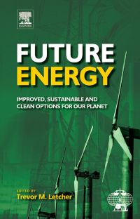表紙画像: Future Energy: Improved, Sustainable and Clean Options for our Planet 9780080548081