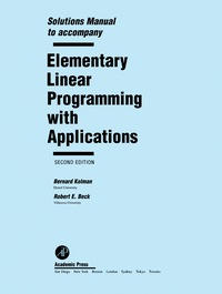 表紙画像: Solutions Manual to accompany Elementary Linear Programming with Applications 2nd edition 9780124179110