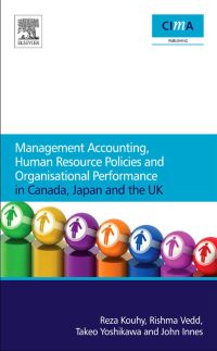 Titelbild: MANAGEMENT ACCOUNTING, HUMAN RESOURCE POLICIES AND ORGANISATIONAL PERFORMANCE IN CANADA, JAPAN AND THE UK 9780080965925