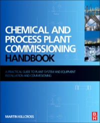 صورة الغلاف: Chemical and Process Plant Commissioning Handbook: A Practical Guide to Plant System and Equipment Installation and Commissioning 9780080971742