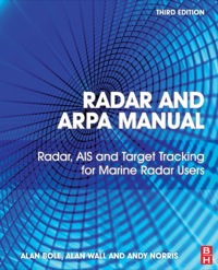 Immagine di copertina: Radar and ARPA Manual: Radar, AIS and Target Tracking for Marine Radar Users 3rd edition 9780080977522