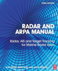 Cover image: Radar and ARPA Manual: Radar, AIS and Target Tracking for Marine Radar Users 3rd edition 9780080977522