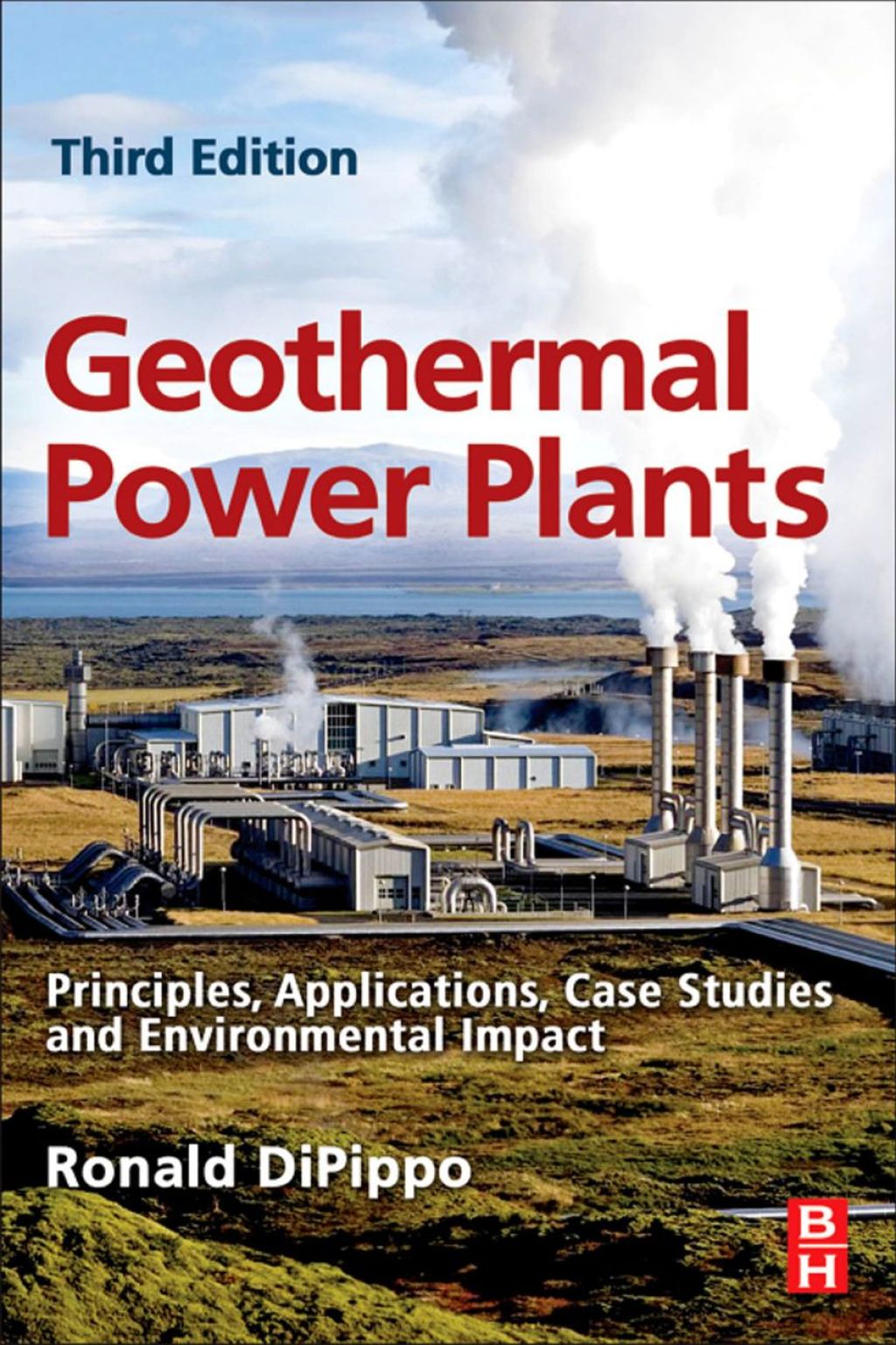 Geothermal Power Plants: Principles, Applications, Case Studies and Environmental Impact 3rd Edition