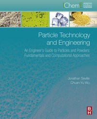 Omslagafbeelding: Particle Technology and Engineering: An Engineer's Guide to Particles and Powders: Fundamentals and Computational Approaches 9780080983370