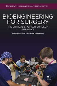 Cover image: Bioengineering for Surgery: The Critical Engineer Surgeon Interface 9780081001233