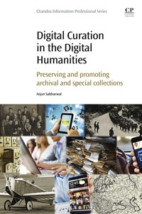 Cover image: Digital Curation in the Digital Humanities: Preserving and Promoting Archival and Special Collections 9780081001431