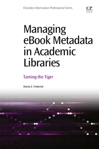 صورة الغلاف: Managing ebook Metadata in Academic Libraries: Taming the Tiger 9780081001516