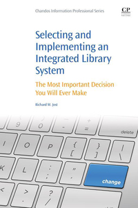 Imagen de portada: Selecting and Implementing an Integrated Library System: The Most Important Decision You Will Ever Make 9780081001530