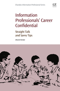 Cover image: Information Professionals' Career Confidential: Straight Talk and Savvy Tips 9780081001905