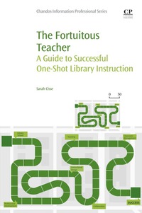 Cover image: The Fortuitous Teacher: A Guide to Successful One-Shot Library Instruction 9780081001936