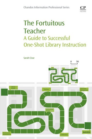 Cover image: The Fortuitous Teacher: A Guide to Successful One-Shot Library Instruction 9780081001936