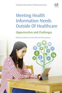 Cover image: Meeting Health Information Needs Outside Of Healthcare: Opportunities and Challenges 9780081002483