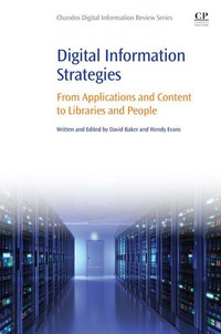 Cover image: Digital Information Strategies: From Applications and Content to Libraries and People 9780081002513