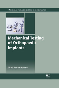 Cover image: Mechanical Testing of Orthopaedic Implants 9780081002865