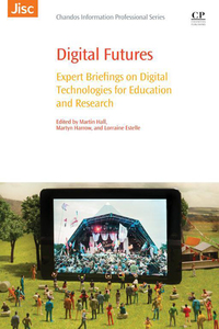 Omslagafbeelding: Digital Futures: Expert Briefings on Digital Technologies for Education and Research 9780081003848
