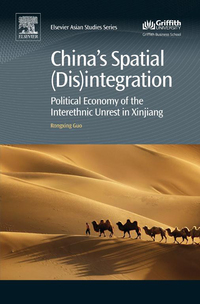 Omslagafbeelding: China's Spatial (Dis)integration: Political Economy of the Interethnic Unrest in Xinjiang 9780081003879