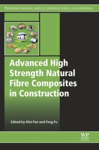 صورة الغلاف: Advanced High Strength Natural Fibre Composites in Construction 9780081004111