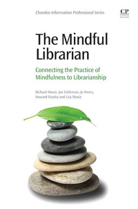 Cover image: The Mindful Librarian: Connecting the Practice of Mindfulness to Librarianship 9780081005552