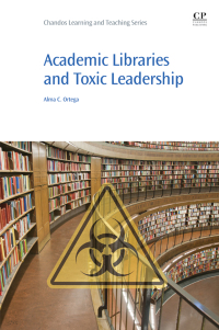 Omslagafbeelding: Academic Libraries and Toxic Leadership 9780081006375