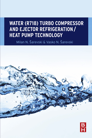 Cover image: Water (R718) Turbo Compressor and Ejector Refrigeration / Heat Pump Technology 9780081007334