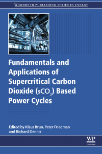 Imagen de portada: Fundamentals and Applications of Supercritical Carbon Dioxide (SCO2) Based Power Cycles 9780081008041