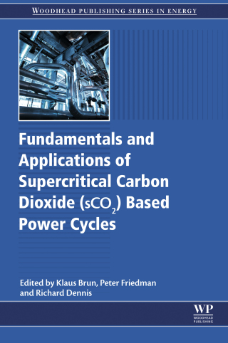 Cover image: Fundamentals and Applications of Supercritical Carbon Dioxide (SCO2) Based Power Cycles 9780081008041