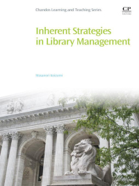 صورة الغلاف: Inherent Strategies in Library Management 9780081012772