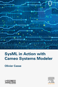 Imagen de portada: SysML in Action with Cameo Systems Modeler 9781785481710
