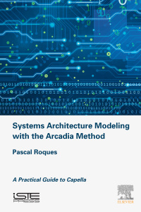 Cover image: Systems Architecture Modeling with the Arcadia Method 9781785481680