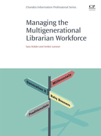 表紙画像: Managing the Multigenerational Librarian Workforce 9780081020722