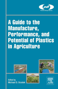 Imagen de portada: A Guide to the Manufacture, Performance, and Potential of Plastics in Agriculture 9780081021705