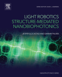 Cover image: Light Robotics - Structure-mediated Nanobiophotonics 9780702070969