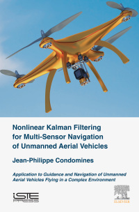 表紙画像: Nonlinear Kalman Filter for Multi-Sensor Navigation of Unmanned Aerial Vehicles 9781785482854