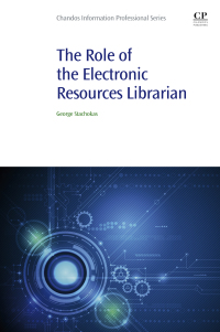 صورة الغلاف: The Role of the Electronic Resources Librarian 9780081029251