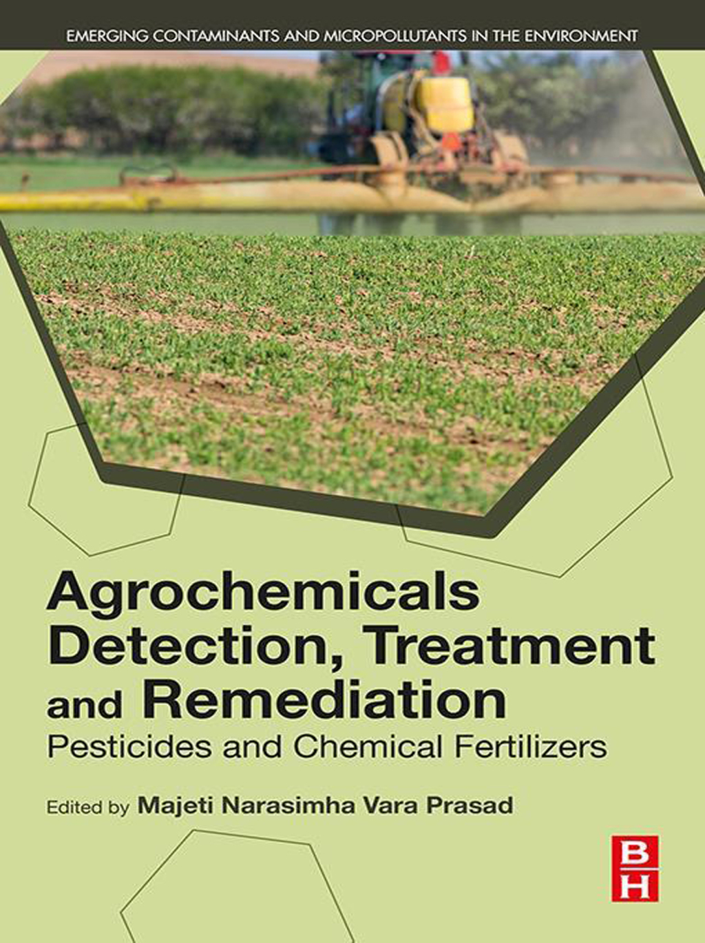 Agrochemicals Detection, Treatment and Remediation Pesticides and Chemical Fertilizers 1st Edition