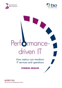 Imagen de portada: Performance-Driven IT: How Metrics can Transform IT Services and Operations 1st edition 9780117083608