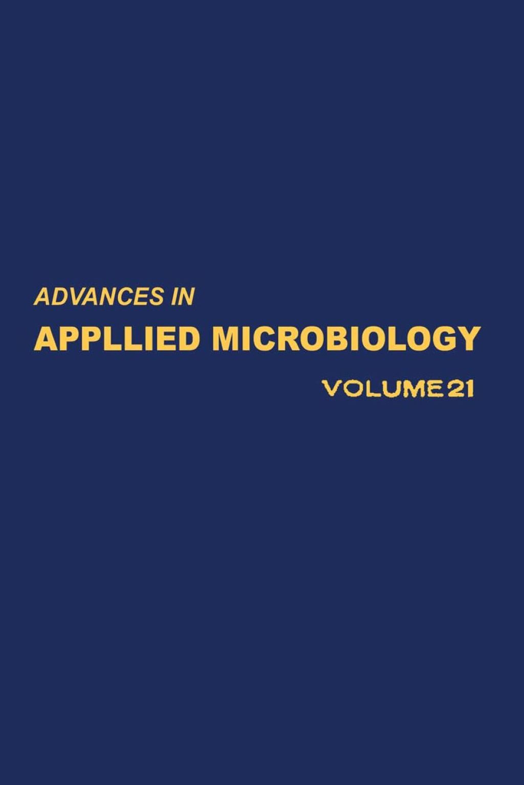 ADVANCES IN APPLIED MICROBIOLOGY VOL 21
