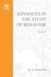 Cover image: ADVANCES IN THE STUDY OF BEHAVIOR VOL 8 9780120045082