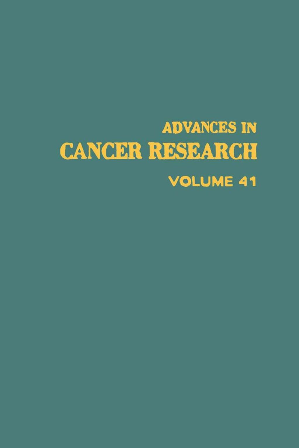 ADVANCES IN CANCER RESEARCH, VOLUME 41