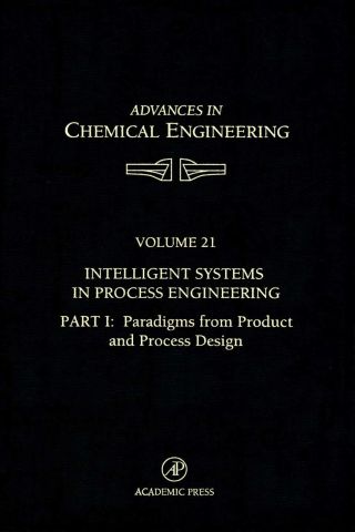 Cover image: Intelligent Systems in Process Engineering, Part I: Paradigms from Product and Process Design: Paradigms from Product and Process Design 9780120085217