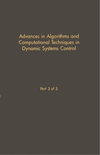 Cover image: Control and Dynamic Systems V30: Advances in Algorithms and Computational Techniques in Dynamic System Control Part 3 of 3: Advances in Theory and Applications 1st edition 9780120127306
